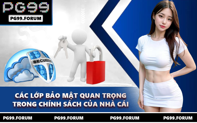 Các lớp bảo mật quan trọng trong chính sách của nhà cái