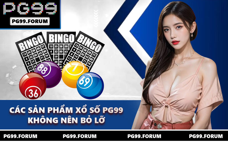 Các sản phẩm xổ số PG99 không nên bỏ lỡ