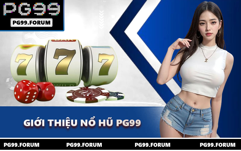 Giới thiệu nổ hũ PG99