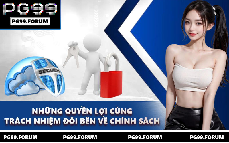 Những quyền lợi cùng trách nhiệm đôi bên về chính sách
